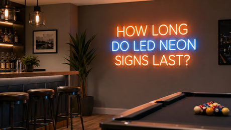 How Long Do Neon Signs Last? LED Neon Lifespan & Care Guide