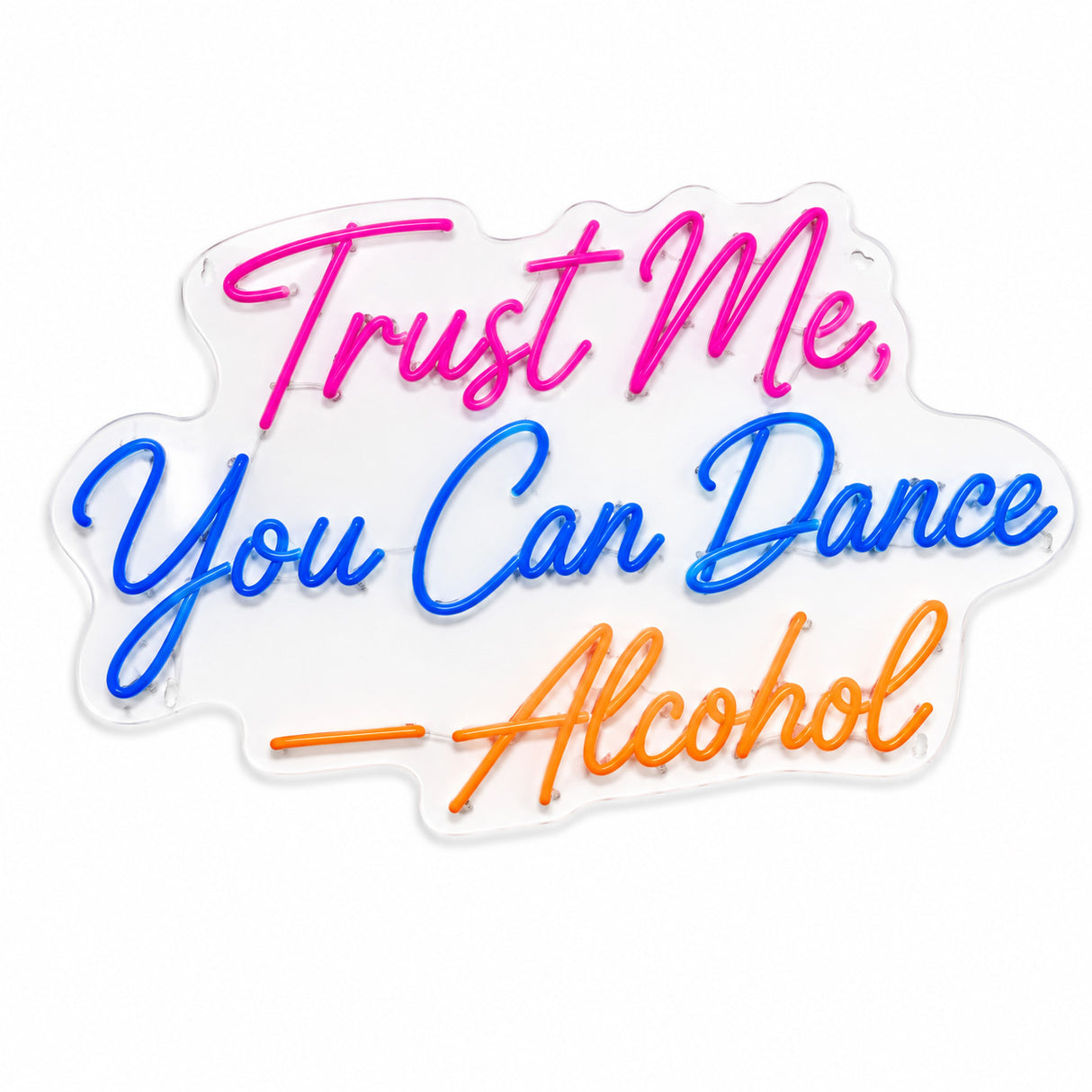 Trust Me You Can Dance Alcohol LED Neon Sign