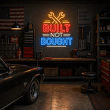 Built Not Bought Neon Sign