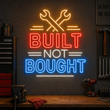 Built Not Bought Neon Sign