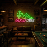 Good Times Lady Man Cave Neon Sign