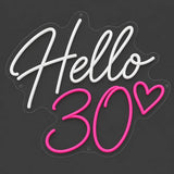 Pink and white Hello 30 neon sign lit on a dark gray background